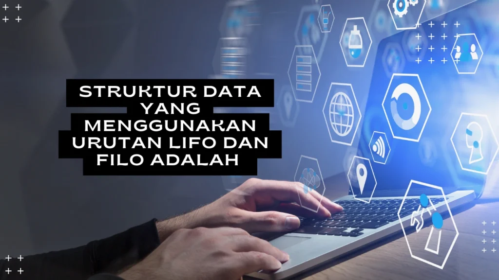 Struktur-data-yang-menggunakan-urutan-LIFO-dan-FILO-adalah