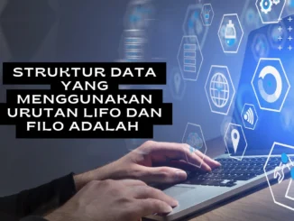 Struktur-data-yang-menggunakan-urutan-LIFO-dan-FILO-adalah